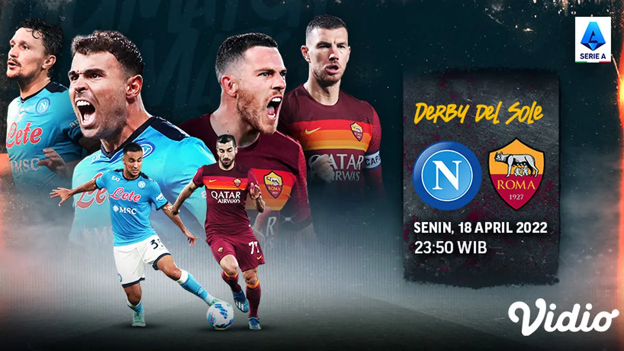 Link Live Streaming Liga Italia : Napoli Vs AS Roma di Vidio, Senin 18 April 2022