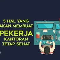 5 Hal yang Membuat Pekerja Kantoran Tetap Sehat