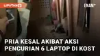 Pria ungkapkan rasa kesalnya akibat aksi pencurian laptop. Total 6 unit laptop dicuri dari kost, korban pun lapor