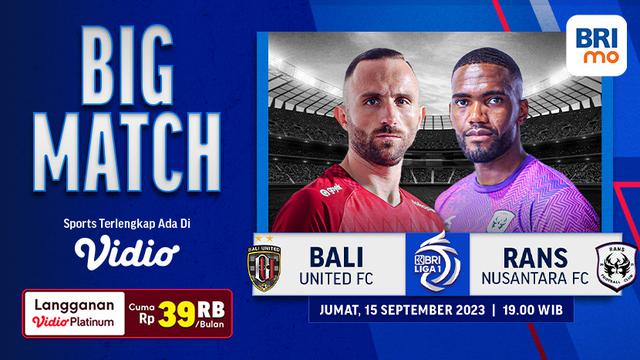 Link Live Streaming Bali United Vs RANS Nusantara FC di Vidio, 15 September 2023