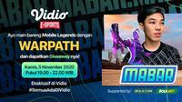 Program Main Bareng Mobile Legends bersama Warpath. Kamis (5/11/2020) pukul 19.00 WIB dapat disaksikan melalui platform streaming Vidio, laman Bola.com, dan Bola.net. (Sumber: Vidio)