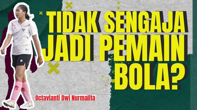Wawancara eksklusif Bola.com kali ini akan berbincang dengan Octavianti Dwi Nurmalita. Bagaimana kisahnya? Berikut kisah selengkapnya.