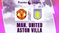 Liga Inggris - Manchester United Vs Aston Villa (Bola.com/Adreanus Titus)