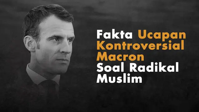 VIDEOGRAFIS: Fakta Ucapan Kontroversial Macron Soal Radikal Muslim