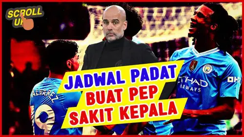 VIDEO Scroll Up: Pemain Manchester City Dipanggil ke Timnas, Pep Guardiola Khawatirkan Kondisi Anak Asuhnya