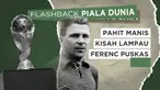 Cover Berita Video,&nbsp;Flashback Piala Dunia tentang Ferenc Puskas