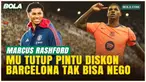 Negosiasi Buntu Manchester United Paksa Barcelona Bayar Penuh Demi Marcus Rashford