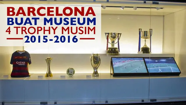 Barcelona membuatkan museum untuk 4 Trophy yang diraihnya pada musim 2015-2016, 4 Trophynya dari Piala La Liga, Copa Del Rey, FIFA Club World Cup dan UEFA Super Cup.