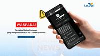 Taspen mengingatkan para pensiunan untuk berhati-hati dan waspada terhadap berbagai modus penipuan yang mengatasnamakan Taspen melalui surat, email, telepon, atau media komunikasi lainnya. (Dok Taspen)