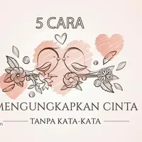 Cara Mengucapkan Cinta Tanpa Kata-kata