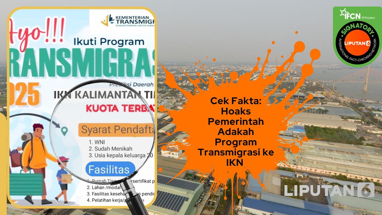 Cek fakta kabar tentang pemerintah mengadakan program transmigrasi ke Ibu Kota Nusantara (IKN).