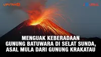 Journal: Menguak Keberadaan Gunung Batuwara di Selat Sunda, Asal Mula dari Gunung Krakatau (Liputan6.com)