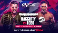One Fight Night 19: Haggerty vs Lobo, Sabtu, 17 Februari 2024. (Sumber: Dok. Vidio.com)