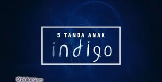 5 Tanda Anak Indigo