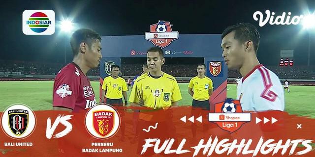 VIDEO: Highlights Liga 1 2019, Bali United Vs Badak Lampung FC