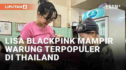 VIDEO: Momen Lisa Blackpink Pulang Kampung, Mampir ke Warung Makan Terpopuler di Thailand