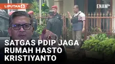 Rumah Hasto Kristiyanto Dijaga Ketat Satgas PDIP