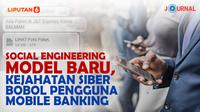 JOURNAL_Social Engineering Model Baru, Kejahatan Siber Bobol Pengguna Mobile Banking (Liputan6.com/Abdillah)