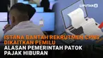 Mulai dari istana bantah rekrutmen CPNS dikaitkan pemilu hingga alasan pemerintah patok pajak hiburan, berikut sejumlah berita menarik News Flash Liputan6.com.