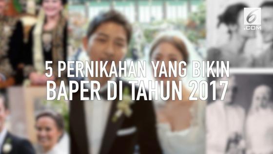 KALEIDOSKOP VIDEO: 5 Pernikahan Bikin Baper Sepanjang 2017