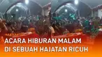 Acara hiburan malam di sebuah hajatan berakhir ricuh mengundang perhatian.