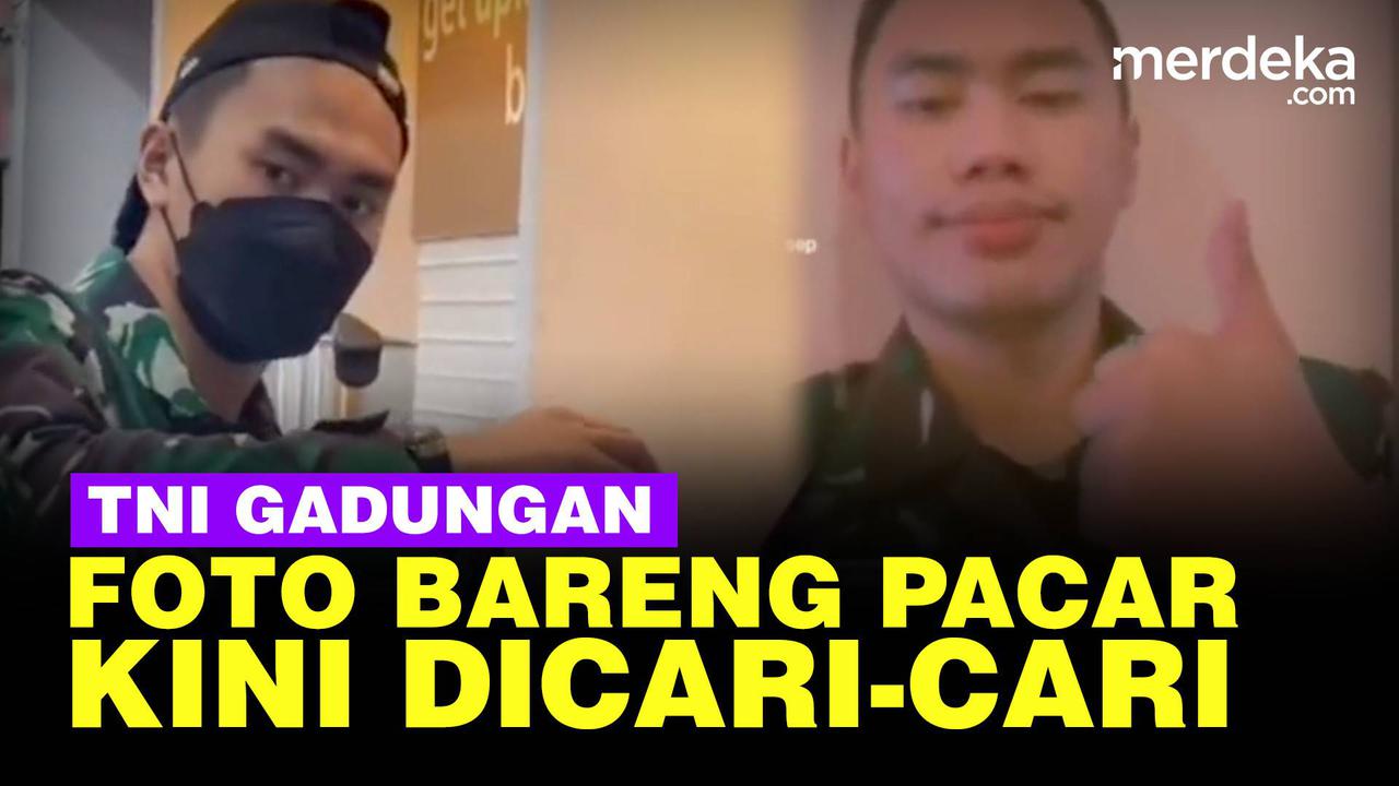 VIDEO: TNI Gadungan Foto Bareng Pacar, Dicari-cari Usai Viral di Media Sosial