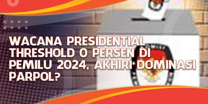 VIDEO Headline: Wacana Presidential Threshold 0 Persen di Pemilu 2024, Akhiri Dominasi Parpol?