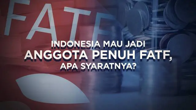 Indonesia sedang menjalani proses asesmen untuk menjadi anggota penuh FATF, sebuah forum terkait upaya pencegahan tindak pencucian uang dan pendanaan terorisme. Apa saja syarat yang harus dipenuhi Indonesia?