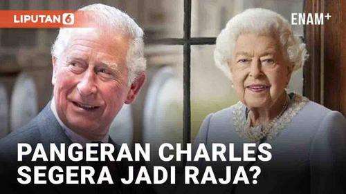 VIDEO: Ratu Elizabeth II Wafat, Pangeran Charles Segera Naik Tahta jadi Raja?