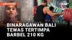 Binaragawan Bali Justyn Vicky Meninggal Dunia Usai Tertimpa Barbel 210 Kg