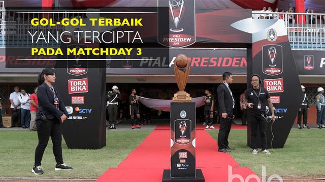 Berita video gol-gol terbaik pada matchday 3 atau laga terakhir babak grup Piala Presiden 2017.