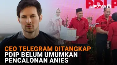 CEO Telegram Ditangkap, PDIP Belum Umumkan Pencalonan Anies