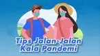 Di masa Pandemi Covid-19 ini rasa bosan dirumah pasti sering muncul. Ini dia tips jalan-jalan di kala Pandemi Covid-19.
