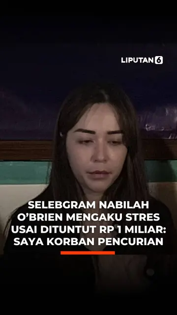 Selebgram Nabilah O'Brien Mengaku Stres Usai Dituntut Rp 1 Miliar: Saya Korban Pencurian