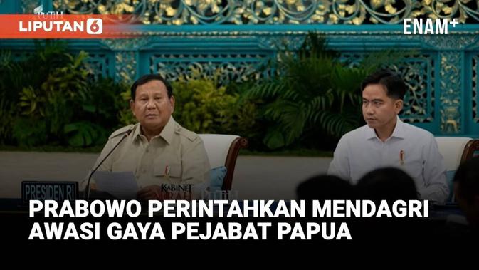 Keras Presiden Prabowo Perintahkan Mendagri Tito Pelototi Pejabat di Papua