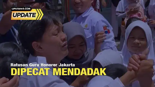Ratusan guru honorer di DKI Jakarta diputus kontraknya secara sepihak dengan dalih adanya cleansing guru honorer.