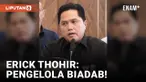 Geram! Erick Thohir Sebut Pelaku Penyelewengan Dapen BUMN "Biadab"
