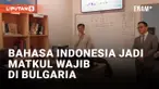 Bangga! Bahasa Indonesia Dijadikan Mata Kuliah Wajib di Universitas Sofia Bulgaria