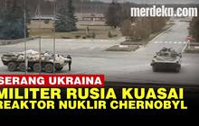 VIDEO: BAHAYA! Rusia Rebut Nuklir Chernobyl di Ukraina, Takut Bencana Terulang