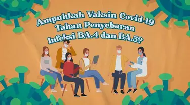 Peningkatan jumlah warga yang terpapar covid-19 saat ini dinilai akibat adanya mutasi varian dan sub varian virus corona. Sejauh mana keampuhan vaksin untuk menahan laju penyebaran infeksi akibat munculnya sub varian BA.4 dan BA.5?