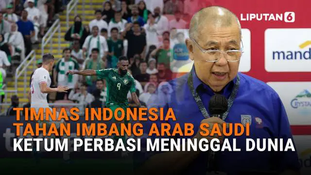 Mulai dari Timnas Indonesia tahan imbang Arab Saudi hingga Ketum Perbasi meninggal dunia di News Flash Sport Liputan6.com.