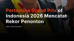 Pertamina Grand Prix of Indonesia 2026 mencatat rekor jumlah penonton dengan total 157.875 orang selama tiga hari penyelenggaraan. Angka ini meningkat sekitar 17 ribu penonton dibandingkan edisi tahun lalu.