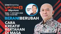 Live Streaming Berani Berubah Liputan6.com: Cara Kreatif Bertahan di Masa Pandemi.