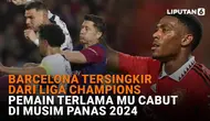 Mulai dari Barcelona tersingkir dari Liga Champions hingga pemain terlama MU cabut di musim panas 2024, berikut sejumlah berita menarik News Flash Sport Liputan6.com.