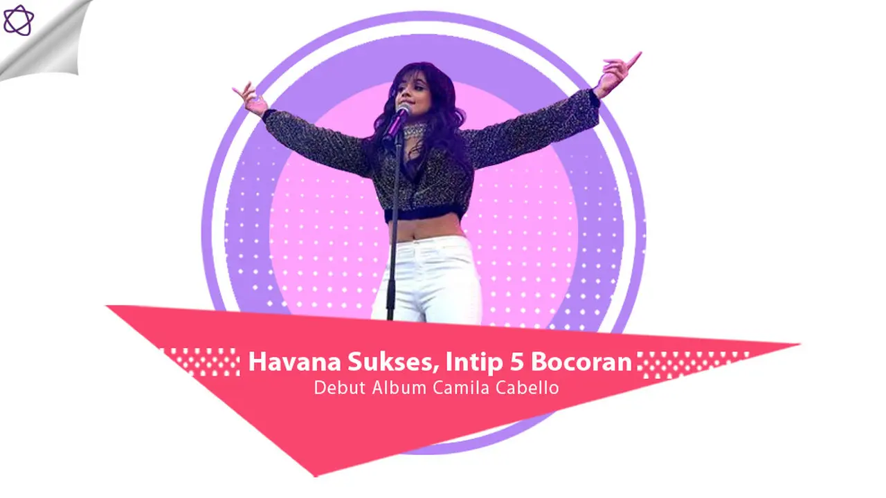 [Bintang] Havana Sukses, Intip 5 Bocoran Debut Album Camila Cabello