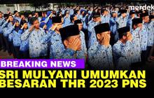 VIDEO: Aturan Lengkap Pembayaran THR PNS 2023, Besaran dan Mulai Cair H-10