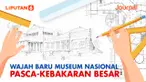 Wajah Baru Museum Nasional Pasca-Kebakaran Besar