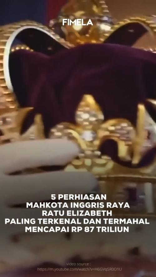 VIDEO: 5 Perhiasan Mahkota Ratu Elizabeth. Paling Terkenal dan Paling Mahal