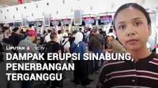 Puluhan penerbangan dari dan menuju Bandara Kualanamu, Sumatra Utara, terganggu dampak erupsi gunung api Sinabung. Warga di sekitar zona merah tetap beraktivitas, karena belum mendapat perintah meninggalkan kawasan itu.