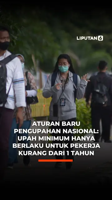 Aturan Baru Pengupahan Nasional: Upah Minimum Hanya Berlaku untuk Pekerja Kurang dari 1 Tahun